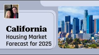 California Real Estate Forecast for 2025 [upl. by Aninnaig]