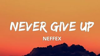 NEFFEX  Never Give Up  Lyrics [upl. by Harrad607]