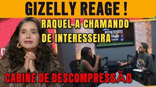 Gizelly descobre que Raquel achava ela interesseira  Cabine de Descompressão A Fazenda 16 [upl. by Ailel]