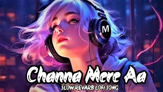 Channa Mereya Slowed Revarb Lofi Song  arijit singh song [upl. by Leibarg391]