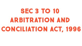 Sec 3 to sec 10 arbitration and conciliation act 1996 Arbitration agreement [upl. by Sybille]