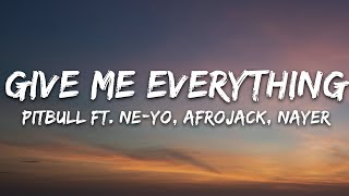 Pitbull  Give Me Everything Lyrics Ft NeYo Afrojack Nayer [upl. by Haikezeh]