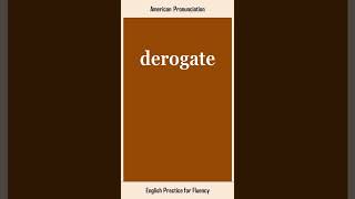 derogate How to Say or Pronounce DEROGATE in American British English Pronunciation [upl. by Floria]