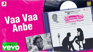 Eeramana Rojave  Vaa Vaa Anbe Lyric  Shiva Mohini  Ilaiyaraaja [upl. by Adnoraj]