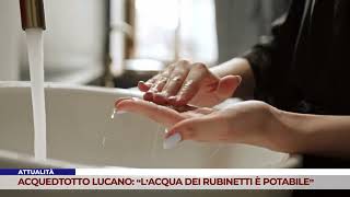 ATTUALITÀ ACQUEDOTTO LUCANO “L’ACQUA DEI RUBINETTI È POTABILE” [upl. by Nika]