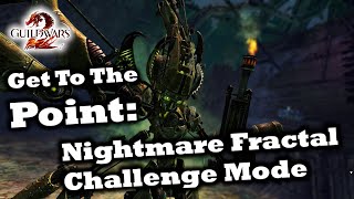 Get To The Point A Nightmare Fractal Challenge Mode Guide for Guild Wars 2 [upl. by Sahpec]