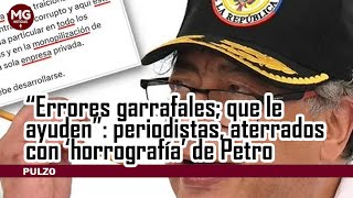 PERIODISTAS ATERRADOS CON quotHORROGRAFÍAquot DE PETRO 🎙️ “Errores garrafales que le ayuden” [upl. by Hsirap]