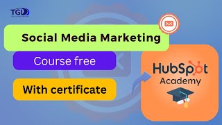 Social Media Marketing Course Free With Certificate  TGD  hubspot [upl. by Euqinom]