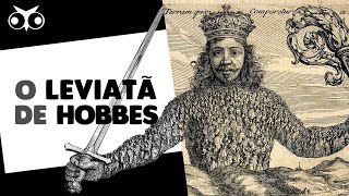 O Leviatã de Thomas Hobbes  Filosofia Moderna  História da Filosofia [upl. by Yttocs367]