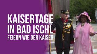 Kaisertage in Bad Ischl  Feiern wie der Kaiser [upl. by Illehs165]