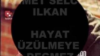 AHMET SELCUK ILKAN HAYAT ÜZÜLMEYE DEGMEZ SEVGILIM [upl. by Ahsikad]