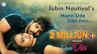 MANN UDA UDA JAYE Official Video JUBIN NAUTIYAL  Mihika Kushwaha  Pruthvi Ambar  DEAR DIA MOVIE [upl. by Rola]