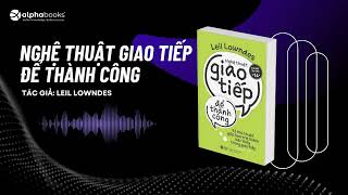 Sách Nói Nghệ thuật giao tiếp để thành công  Leil Lowndes [upl. by Kcirrej211]