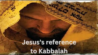 Jesuss reference to Kabbalah [upl. by Airbas]