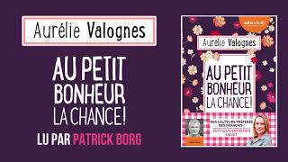 quotAu petit bonheur la chancequot dAurélie Valognes lu par Patrick Borg  Livre audio [upl. by Khan]