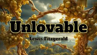 UnlovableLewis Fitzgerald Lyrics [upl. by Aicnelav]