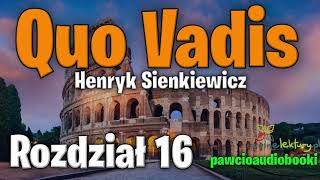 Quo Vadis  Rozdział 16  Henryk Sienkiewicz  Audiobook za darmo  pawcioaudiobooki [upl. by Annayk]