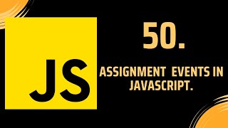 50 Assignment Events in JavaScript [upl. by Annazus915]