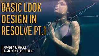 Basic Creative Look Development in DaVinci Resolve Pt 1 [upl. by Ayela107]