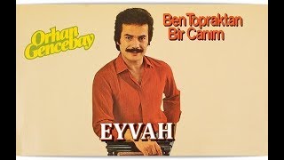 ORHAN GENCEBAY  EYVAH HQ [upl. by Det]