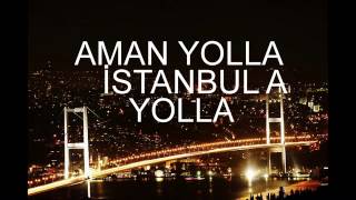 AMAN YOLLA İSTANBULA YOLLA [upl. by Ahseinar]