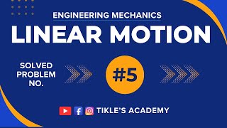 LINEAR MOTION RECTILINEAR MOTION SOLVED PROBLEM 5 IN ENGINEERING MECHANICS TIKLESACADEMY [upl. by Verger]