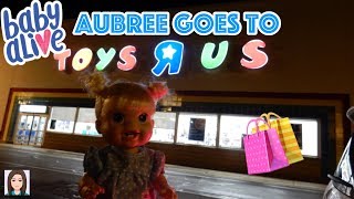 Baby Alive Aubree Goes To Toys R Us [upl. by Philipps]