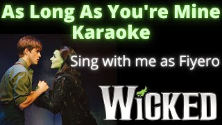 As Long As Youre Mine Karaoke Elphaba only Sing with me as Fiyero From Wicked [upl. by Pfeifer]