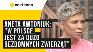 Aneta Awtoniuk quotW Polsce jest za dużo bezdomnych zwierzątquot [upl. by Akimehs775]