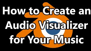 How to Create an Audio Visualizer for Your Music in blender [upl. by Eibrad]