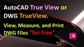 AutoCAD True View or DWG TrueView  View Measure and Print DWG Files for Free [upl. by Cris]