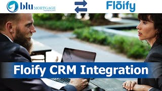 Floify CRM Integration BluMortgage [upl. by Manaker]