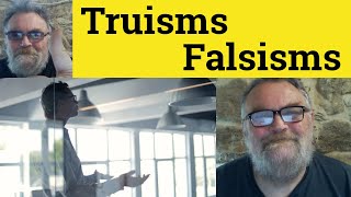 🔵 Truism Meaning  Falsism Definition  Truism Examples  Rhetoric  Truisms Falsisms [upl. by Shelbi884]