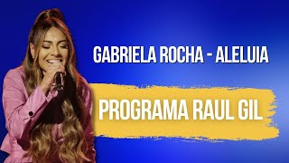 Gabriela Rocha  Aleluia 🎶 Ao Vivo No Programa Raul Gil [upl. by Martineau]