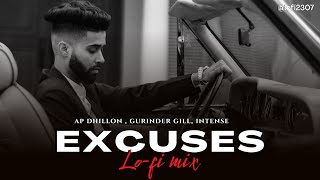 Excuses Lofi Mix  AP Dhillon Gurinder Gill Intense  Lofi 2307  Upreverb  Punjabi Lofi [upl. by Aleahcim547]