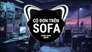 Cô Đơn Trên Sofa Remix  Trung Quân Cover  Nhạc Trẻ Hot Tik Tok Gây Nghiện Hiện Nay [upl. by Lewellen365]