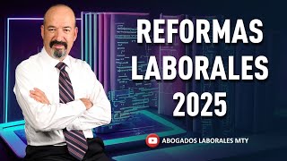 REFORMAS LABORALES 2025 [upl. by Scornik906]