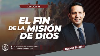 EL FIN DE LA MISIÓN DE DIOS  LECCIÓN 13  Pr Rubén Bullón [upl. by Bobseine]