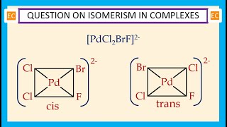 OQV NO – 361 How many geometrical isomers are possible for the complex ion PdCl2BrF2 [upl. by Esme]