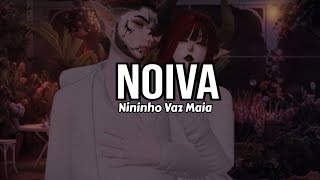 Nininho Vaz Maia  Noiva Letra [upl. by Yesdnik552]