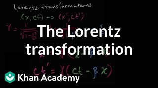 Introduction to the Lorentz transformation  Special relativity  Physics  Khan Academy [upl. by Africah802]