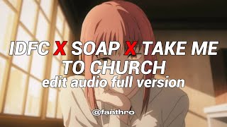 idfc x soap x take me to church  edit audio full version [upl. by Knorring916]