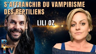 Saffranchir du vampirisme des reptiliens  Avec Lili Oz [upl. by Laynad]