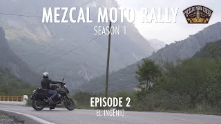 Mezcal Moto Rally Season 1  From Laredo TX to Zihuatanejo MX  Episode 2 El IngenioWit [upl. by Bambi]