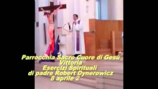 Esercizi Spirituali Parrocchia Sacro Cuore di GesùVittoria padre ROBERT DYNEROWICZ [upl. by Amisoc]