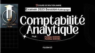 Comptabilité Analytique S3 Proposition de Correction Examen 2023 Rattrapage Prof FKHIHEL FSJESM [upl. by Loria]