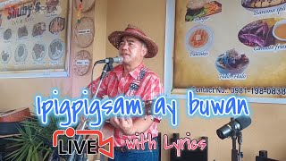 Ipigpigsam ay Buwan  2023 Live with Lyrics by Bryan Aliping [upl. by Yesdnyl]