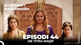 Sulejmani i Madherishem  Episodi 44 Me Titra Shqip [upl. by Nosiram797]