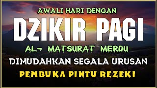 DZIKIR PAGI SESUAI SUNNAH RASUL  ZIKIR PEMBUKA PINTU REZEKI  Dzikir Mustajab Pagi [upl. by Lihka]