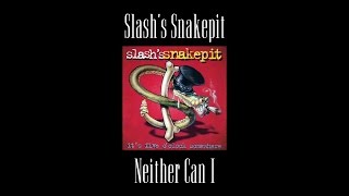 Slashs Snakepit  Neither Can I Original Backing Track [upl. by Enidan]